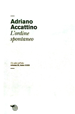 Adriano Accattino_L_ordine spontaneo